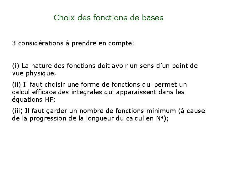 Choix des fonctions de bases 3 considérations à prendre en compte: (i) La nature