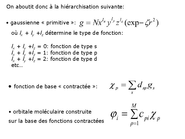 On aboutit donc à la hiérarchisation suivante: • gaussienne « primitive » : où