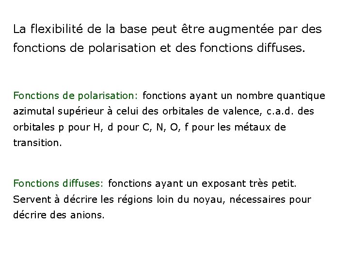 La flexibilité de la base peut être augmentée par des fonctions de polarisation et