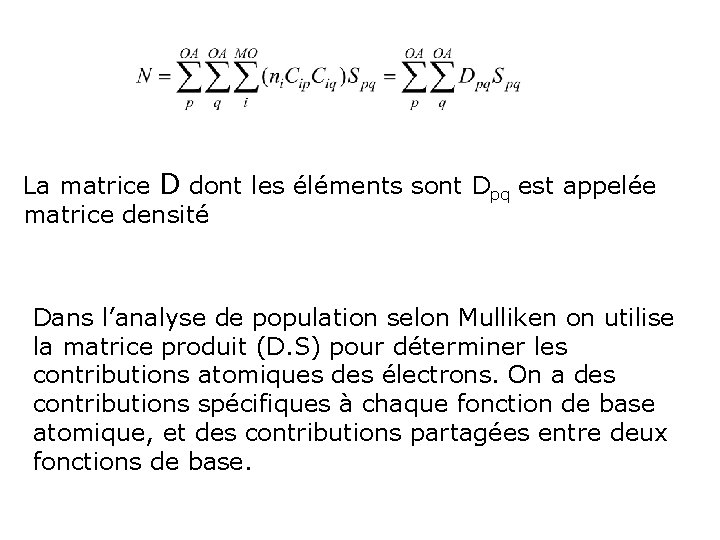 La matrice D dont les éléments sont Dpq est appelée matrice densité Dans l’analyse