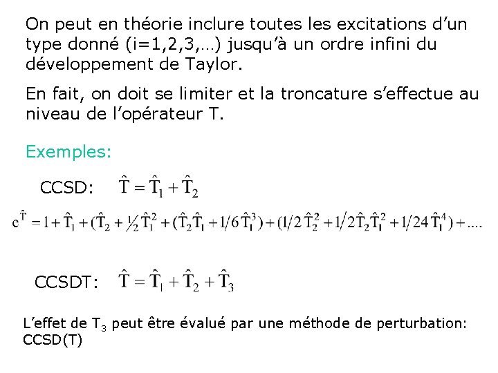 On peut en théorie inclure toutes les excitations d’un type donné (i=1, 2, 3,