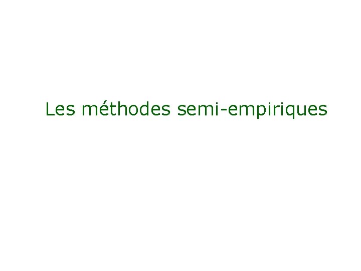 Les méthodes semi-empiriques 