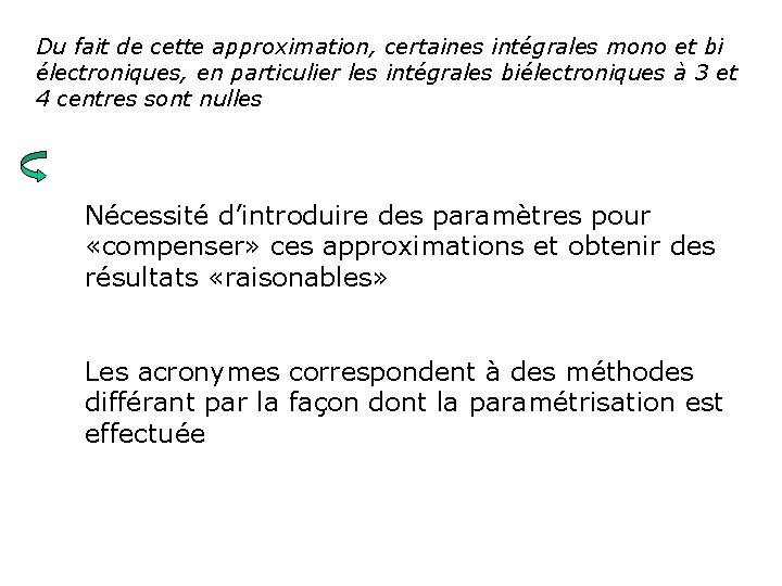 Du fait de cette approximation, certaines intégrales mono et bi électroniques, en particulier les