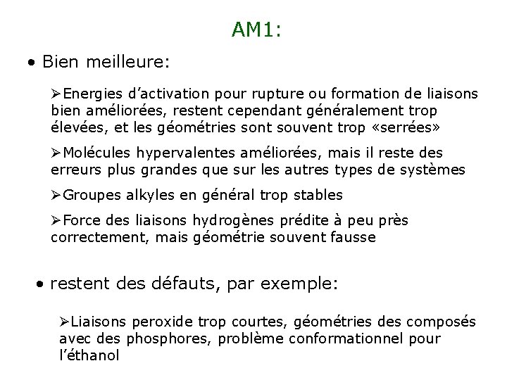 AM 1: • Bien meilleure: ØEnergies d’activation pour rupture ou formation de liaisons bien