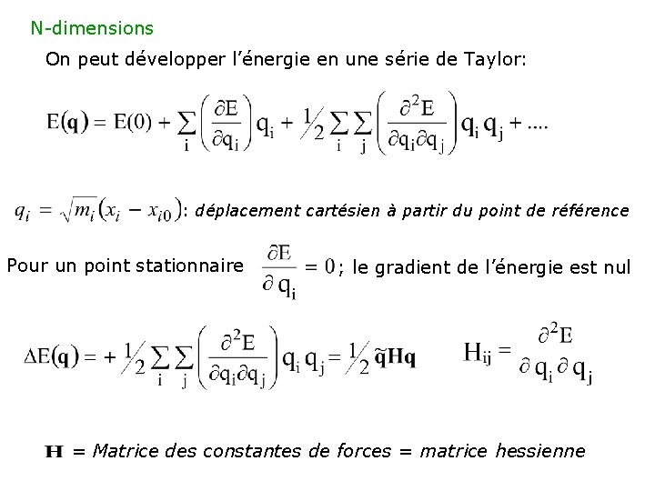 N-dimensions On peut développer l’énergie en une série de Taylor: : déplacement cartésien à