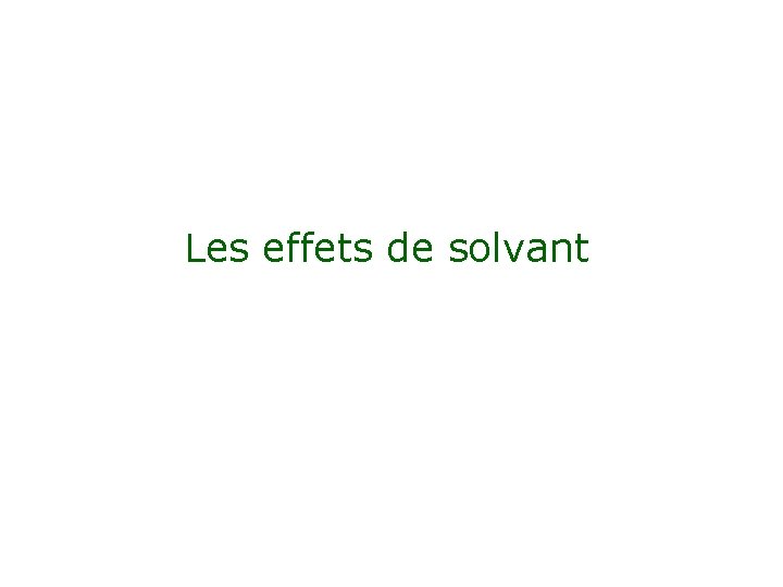 Les effets de solvant 