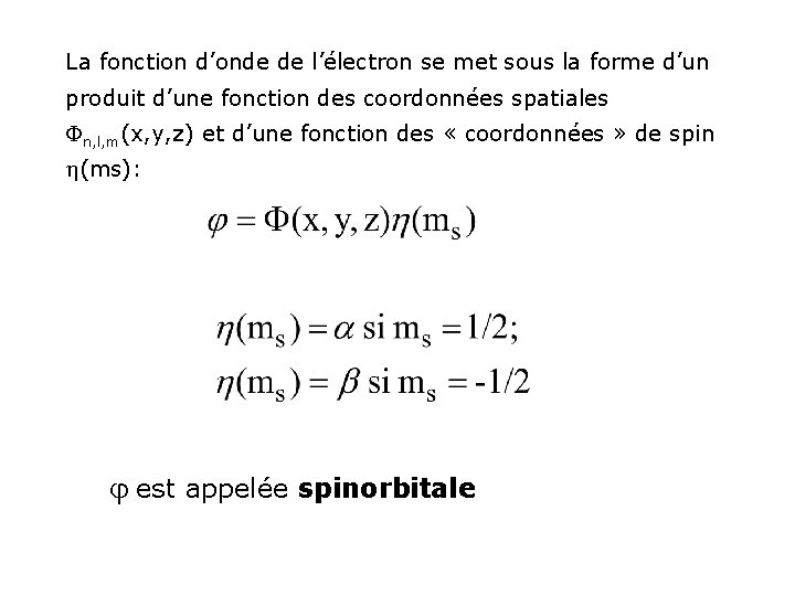 La fonction d’onde de l’électron se met sous la forme d’un produit d’une fonction