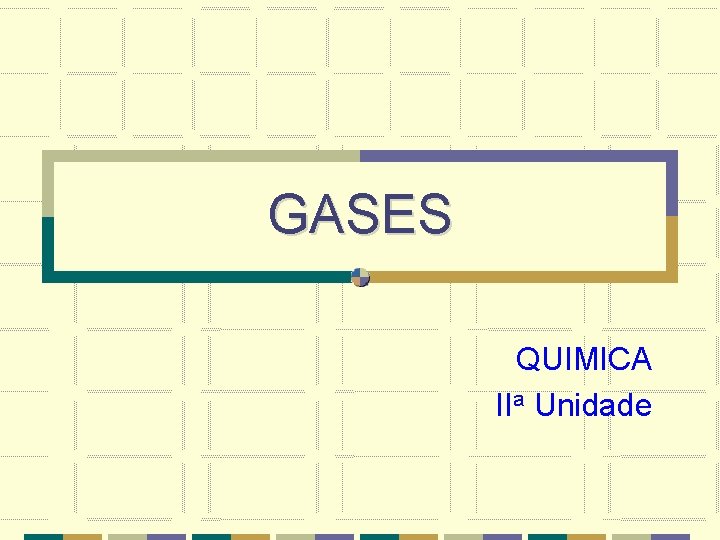 GASES QUIMICA IIa Unidade 