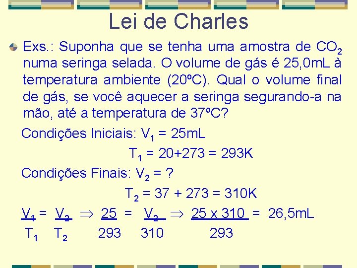 Lei de Charles Exs. : Suponha que se tenha uma amostra de CO 2