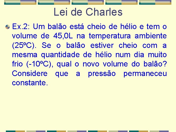 Lei de Charles Ex. 2: Um balão está cheio de hélio e tem o