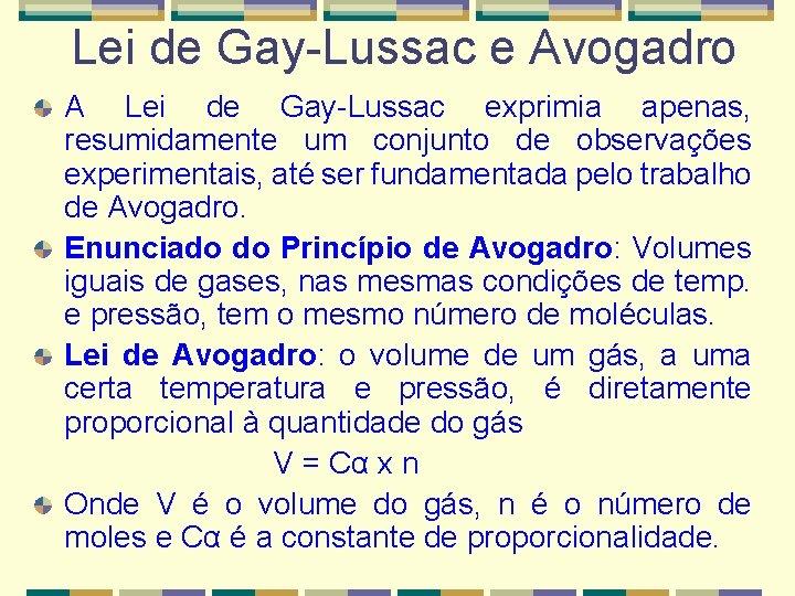 Lei de Gay-Lussac e Avogadro A Lei de Gay-Lussac exprimia apenas, resumidamente um conjunto