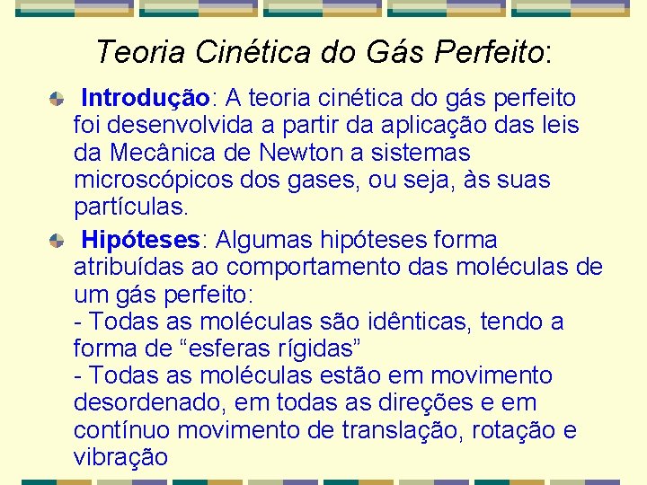 Teoria Cinética do Gás Perfeito: Introdução: A teoria cinética do gás perfeito foi desenvolvida