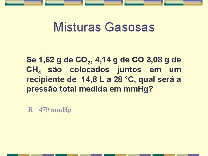 Misturas Gasosas Se 1, 62 g de CO 2, 4, 14 g de CO