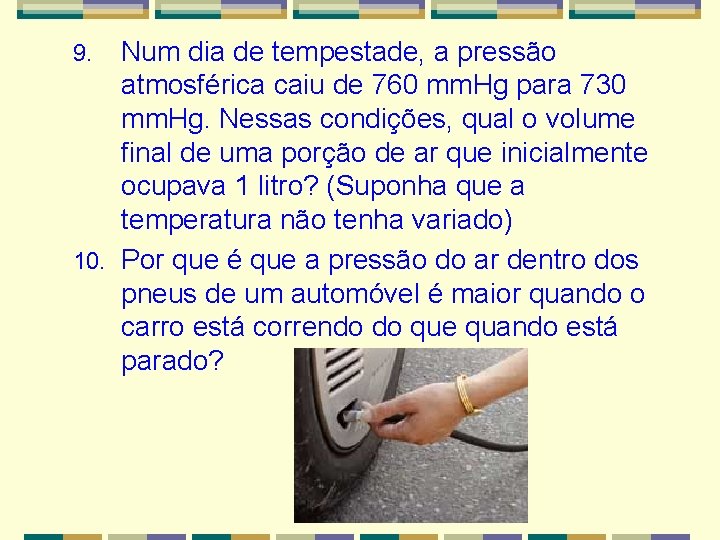 Num dia de tempestade, a pressão atmosférica caiu de 760 mm. Hg para 730