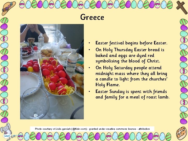 Greece • • Easter festival begins before Easter. On Holy Thursday Easter bread is