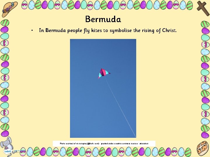 Bermuda • In Bermuda people fly kites to symbolise the rising of Christ. Photo