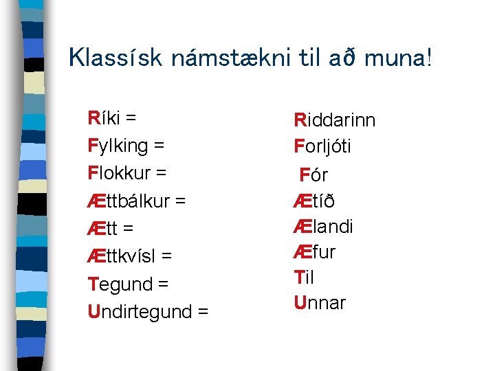 Klassísk námstækni til að muna! Ríki = Fylking = Flokkur = Ættbálkur = Ættkvísl