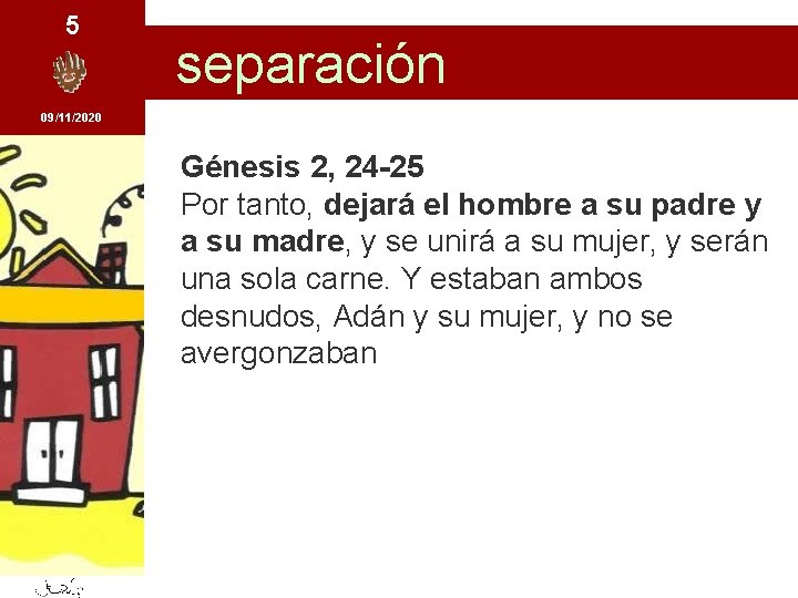 5 separación 09/11/2020 Génesis 2, 24 -25 Por tanto, dejará el hombre a su