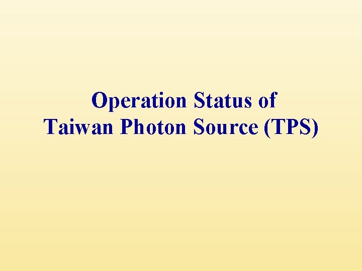  Operation Status of Taiwan Photon Source (TPS) 