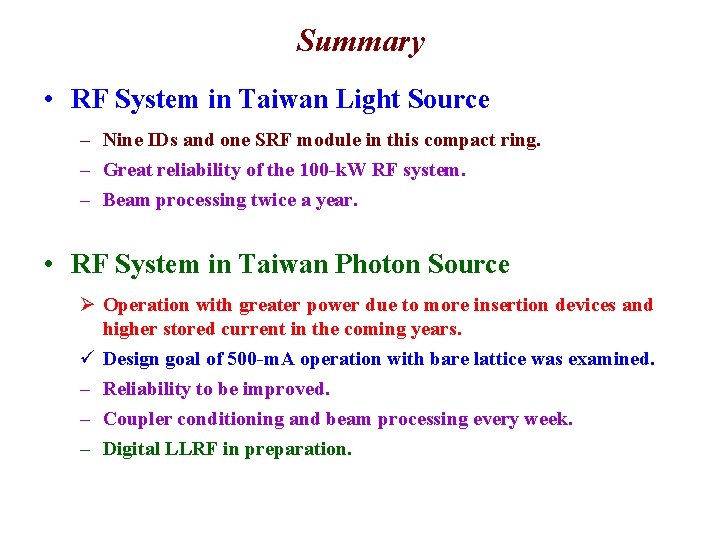 Summary • RF System in Taiwan Light Source – Nine IDs and one SRF