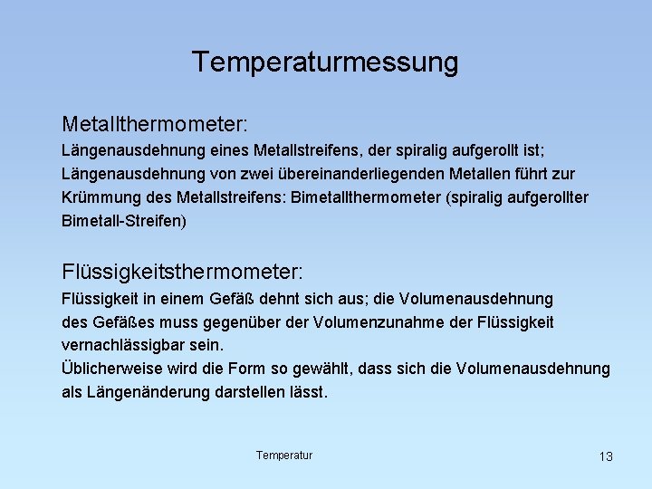 Temperaturmessung Metallthermometer: Längenausdehnung eines Metallstreifens, der spiralig aufgerollt ist; Längenausdehnung von zwei übereinanderliegenden Metallen