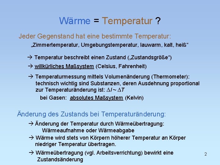 Wärme = Temperatur ? Jeder Gegenstand hat eine bestimmte Temperatur: „Zimmertemperatur, Umgebungstemperatur, lauwarm, kalt,