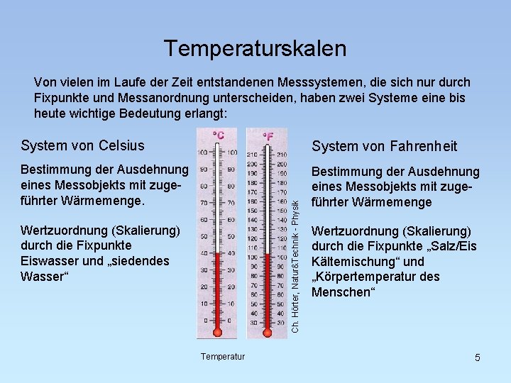 Temperaturskalen Von vielen im Laufe der Zeit entstandenen Messsystemen, die sich nur durch Fixpunkte