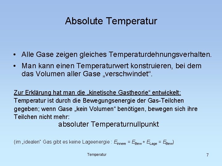 Absolute Temperatur • Alle Gase zeigen gleiches Temperaturdehnungsverhalten. • Man kann einen Temperaturwert konstruieren,