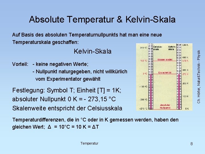 Absolute Temperatur & Kelvin-Skala Auf Basis des absoluten Temperaturnullpunkts hat man eine neue Temperaturskala