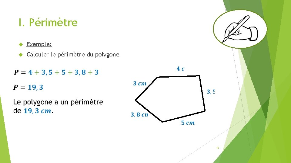 I. Périmètre Exemple: Calculer le périmètre du polygone 10 