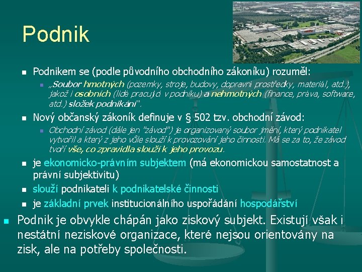 Podnik n Podnikem se (podle původního obchodního zákoníku) rozuměl: n n Nový občanský zákoník
