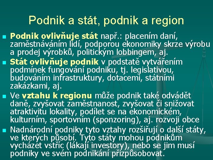 Podnik a stát, podnik a region n n Podnik ovlivňuje stát např. : placením