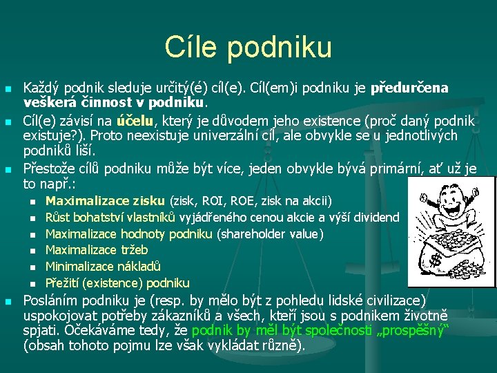 Cíle podniku n n n Každý podnik sleduje určitý(é) cíl(e). Cíl(em)i podniku je předurčena
