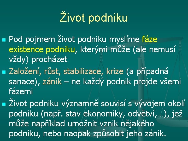 Život podniku n n n Pod pojmem život podniku myslíme fáze existence podniku, kterými