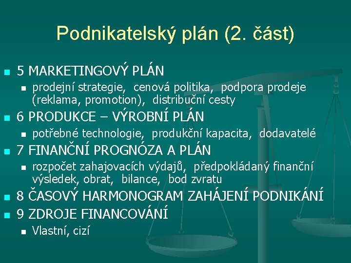 Podnikatelský plán (2. část) n 5 MARKETINGOVÝ PLÁN n n 6 PRODUKCE – VÝROBNÍ