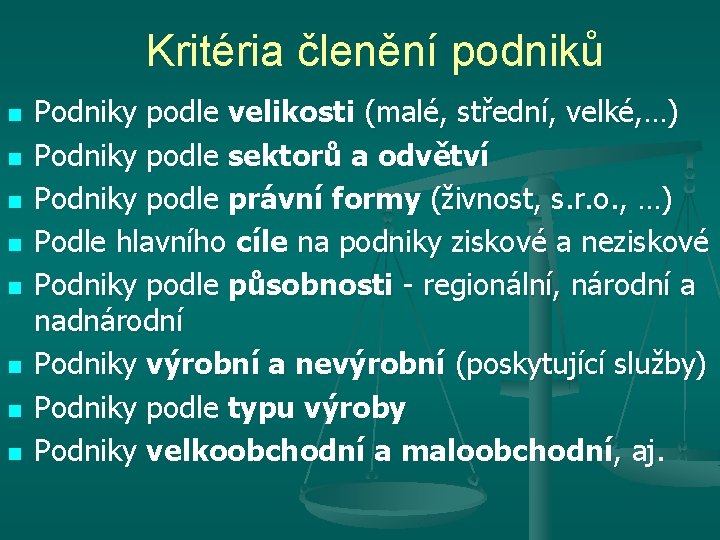 Kritéria členění podniků n n n n Podniky podle velikosti (malé, střední, velké, …)