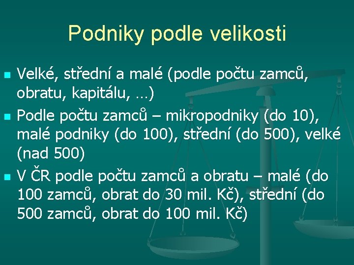 Podniky podle velikosti n n n Velké, střední a malé (podle počtu zamců, obratu,