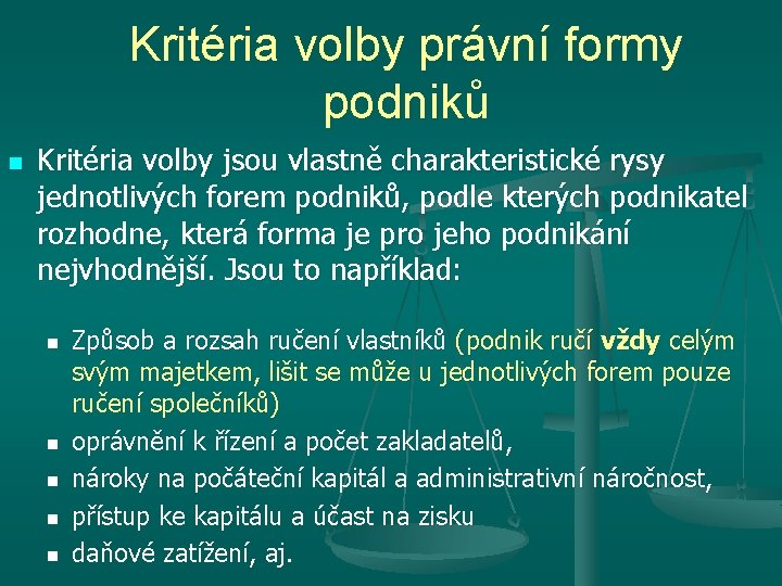 Kritéria volby právní formy podniků n Kritéria volby jsou vlastně charakteristické rysy jednotlivých forem