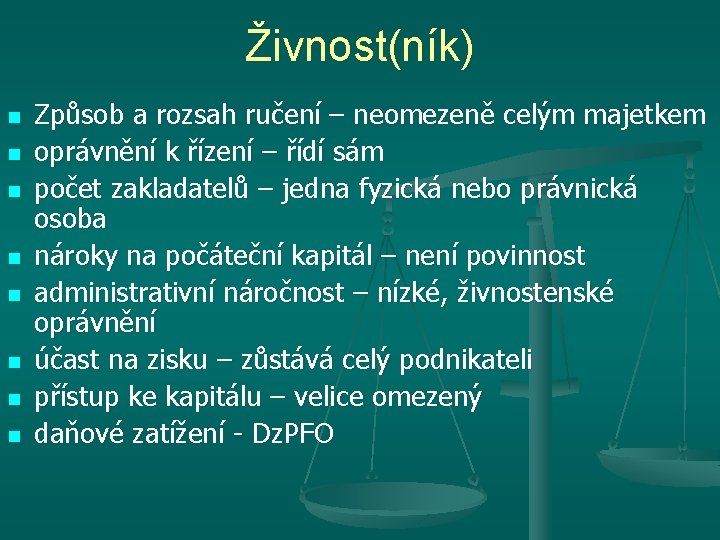 Živnost(ník) n n n n Způsob a rozsah ručení – neomezeně celým majetkem oprávnění