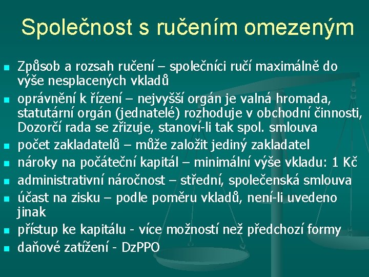 Společnost s ručením omezeným n n n n Způsob a rozsah ručení – společníci