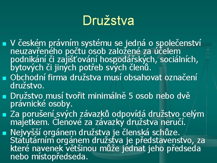Družstva n n n V českém právním systému se jedná o společenství neuzavřeného počtu