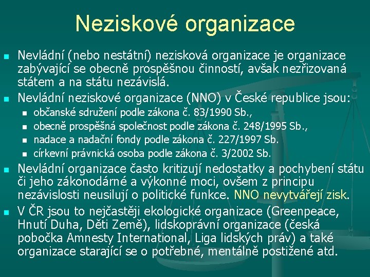 Neziskové organizace n n Nevládní (nebo nestátní) nezisková organizace je organizace zabývající se obecně