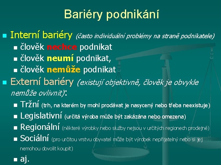 Bariéry podnikání n Interní bariéry (často individuální problémy na straně podnikatele) člověk nechce podnikat