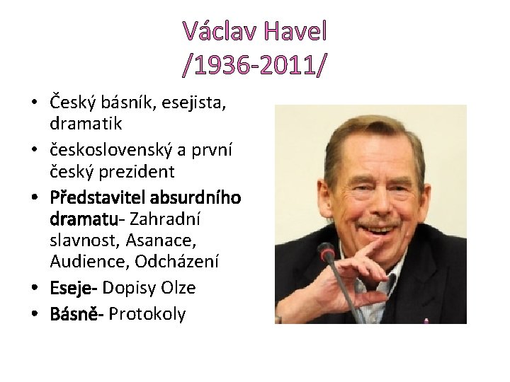 Václav Havel /1936 -2011/ • Český básník, esejista, dramatik • československý a první český
