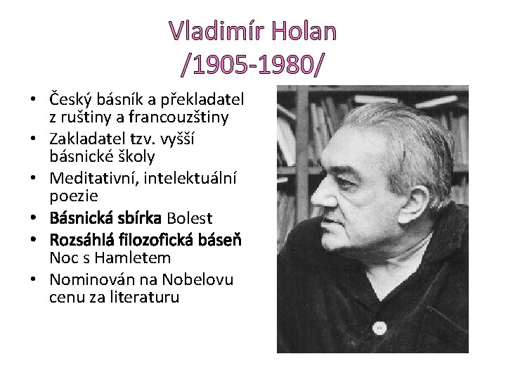 Vladimír Holan /1905 -1980/ • Český básník a překladatel z ruštiny a francouzštiny •