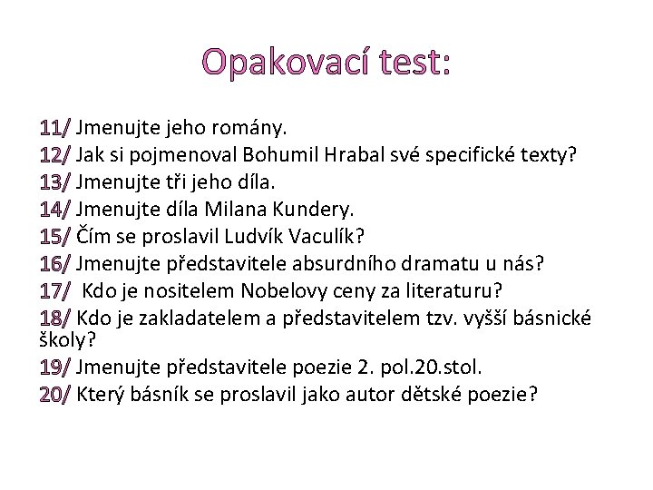 Opakovací test: 11/ Jmenujte jeho romány. 12/ Jak si pojmenoval Bohumil Hrabal své specifické