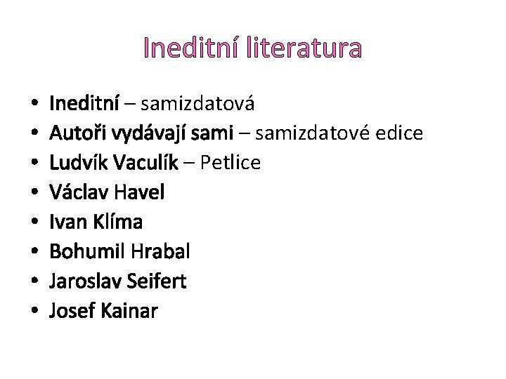 Ineditní literatura • • Ineditní – samizdatová Autoři vydávají sami – samizdatové edice Ludvík