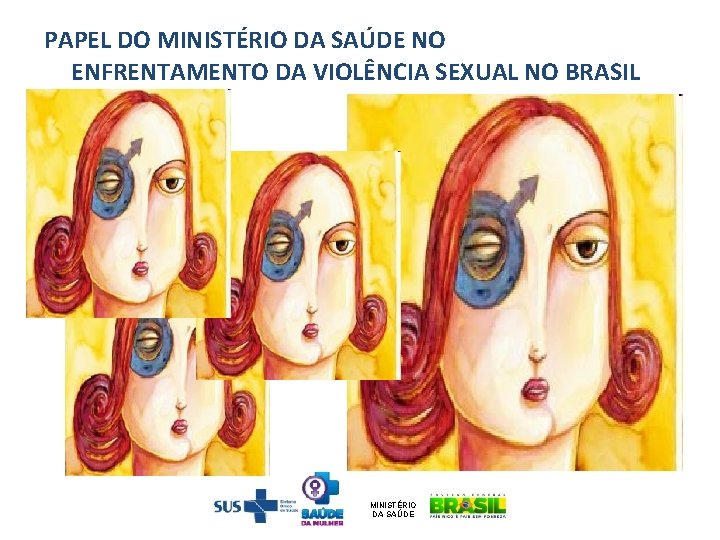 PAPEL DO MINISTÉRIO DA SAÚDE NO ENFRENTAMENTO DA VIOLÊNCIA SEXUAL NO BRASIL MINISTÉRIO DA