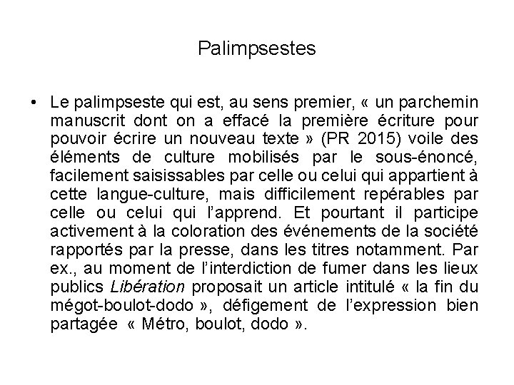 Palimpsestes • Le palimpseste qui est, au sens premier, « un parchemin manuscrit dont