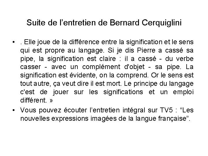 Suite de l’entretien de Bernard Cerquiglini • . Elle joue de la différence entre